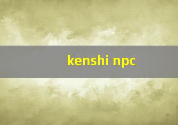 kenshi npc